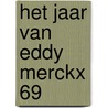 Het jaar van Eddy Merckx 69 by Johny Vansevenant