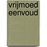 Vrijmoed Eenvoud by Toni de Coninck