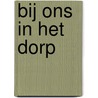 Bij ons in het dorp by Sophie Allegaert