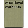 Waardevol werkloos by Geert Janssens