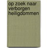 Op zoek naar verborgen heiligdommen door Tom Brouwer