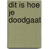 Dit is hoe je doodgaat by Daan Windhorst