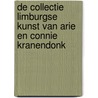 De collectie Limburgse kunst van Arie en Connie Kranendonk by Marx