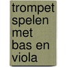 trompet spelen met bas en viola by Unknown