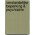 Verstandelijke beperking & psychiatrie