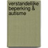 Verstandelijke beperking & autisme