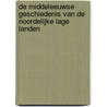 de middeleeuwse geschiedenis van de Noordelijke Lage Landen by Arthur van de Kamp
