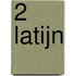2 Latijn