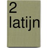 2 Latijn door Peter Stehouwer