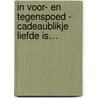 In voor- en tegenspoed - Cadeaublikje Liefde is… door Onbekend