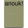 Anouk! door Margriet Tolhoek