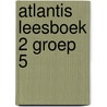 Atlantis leesboek 2 groep 5 door Onbekend