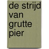 De strijd van Grutte Pier by Richard Bos