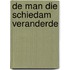 De man die Schiedam veranderde