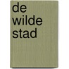 De Wilde Stad by Mark Verkerk