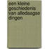 Een kleine geschiedenis van alledaagse dingen