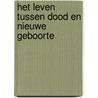 Het leven tussen dood en nieuwe geboorte door Rudolf Steiner