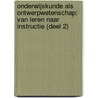 Onderwijskunde als ontwerpwetenschap: van leren naar instructie (Deel 2) by Martin Valcke