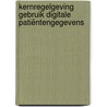 Kernregelgeving gebruik digitale patiëntengegevens door R.P. Wijne