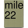 MILE 22 door Peter Berg