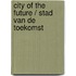City of the Future / Stad van de Toekomst
