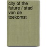 City of the Future / Stad van de Toekomst door Onbekend