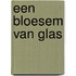 Een bloesem van glas
