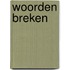 Woorden breken