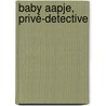 Baby Aapje, privé-detective by David Serlin