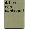 Ik ben een eenhoorn! by Mallory C. Loehr