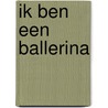 Ik ben een ballerina door Sue Fliess