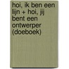 Hoi, ik ben een lijn + Hoi, jij bent een ontwerper (doeboek) by Jan Paul Schutten