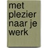 Met plezier naar je werk