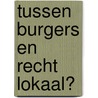 Tussen burgers en recht lokaal? door Quirine Eijkman