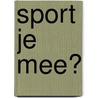 Sport je mee? door Geronimo Stilton