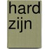 Hard zijn
