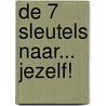 De 7 sleutels naar... JEZELF! by Stacey Seedorf