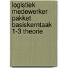 Logistiek medewerker Pakket basiskerntaak 1-3 theorie by Ovd Educatieve Uitgeverij