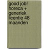 Good Job! Horeca + Generiek licentie 48 maanden by Mariska Wiersma