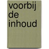 Voorbij de inhoud door Onbekend