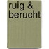 Ruig & Berucht