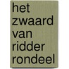 Het zwaard van ridder Rondeel by Marion van de Coolwijk