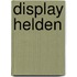 Display Helden