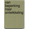 Van beperking naar ontwikkeling by Martin Niemeijer