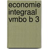 Economie Integraal vmbo B 3 door Ton Bielderman