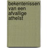 Bekentenissen van een afvallige atheïst door Dennis vanden Auweele