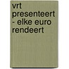 VRT presenteert - Elke euro rendeert door Bob Vermeir