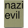 Nazi Evil by Perry Pierik