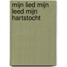 Mijn lied mijn leed mijn hartstocht door Erik Schaap