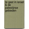 Te gast in Israel & de Palestijnse Gebieden door Nicolien Zuijdgeest